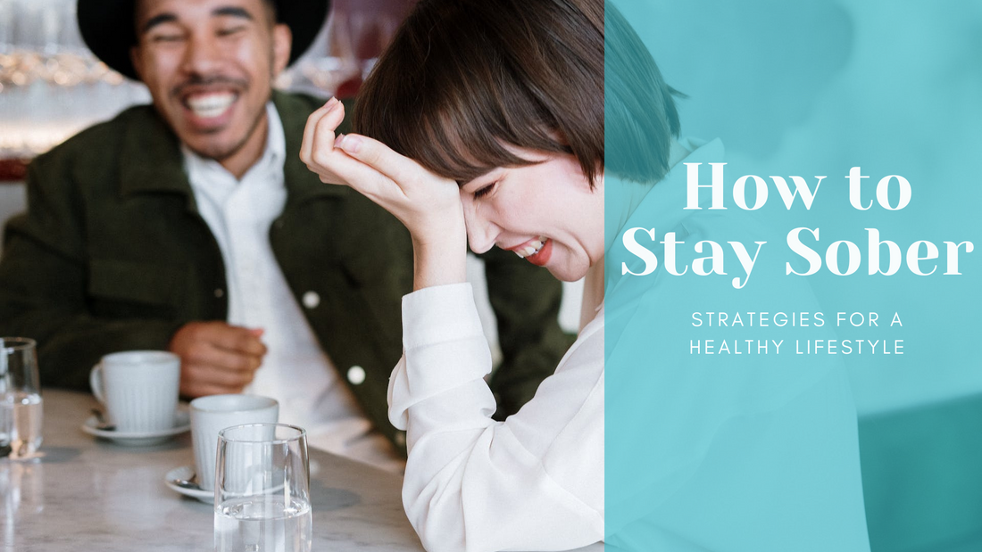 How to Stay Sober: Strategies for a Healthy Lifestyle